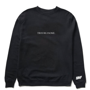 TROUBLESOME: CREWNECK