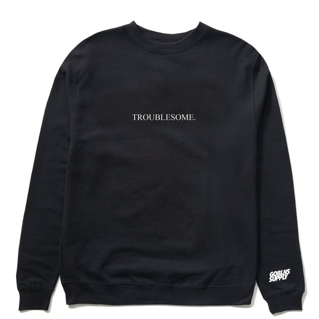 TROUBLESOME: CREWNECK